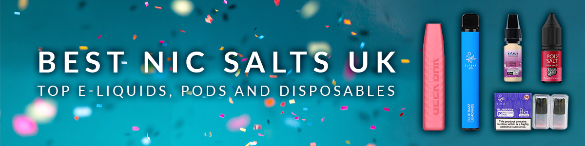 Range of Nic Salt Disposables, E-Liquids and Pods for UK Vapers
