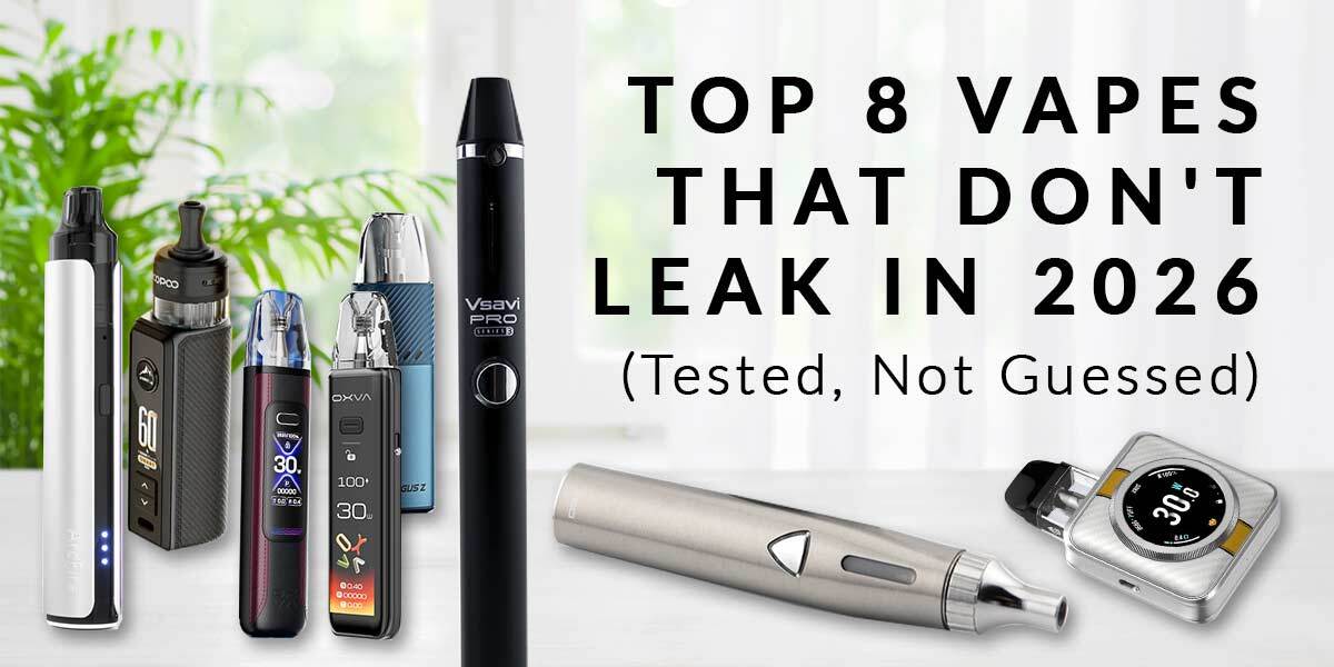 Top 8 Vapes That Don't Leak in 2026 Eight refillable vape kits tested for leaks, lined up on a desk