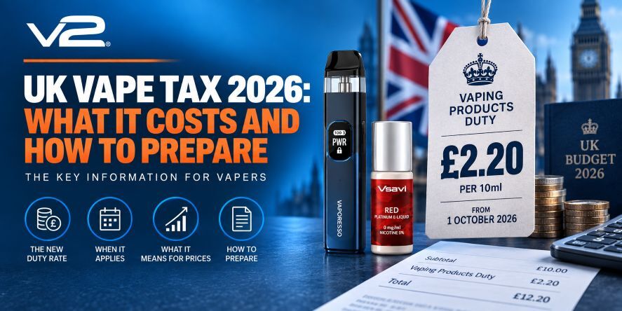 UK Vape Tax 2026: What It Costs and How to Prepare Guide to the UK Vape Tax 2026, explaining the £2.20 per 10ml e-liquid duty, how the new tax may affect prices and what vapers and retailers need to know.